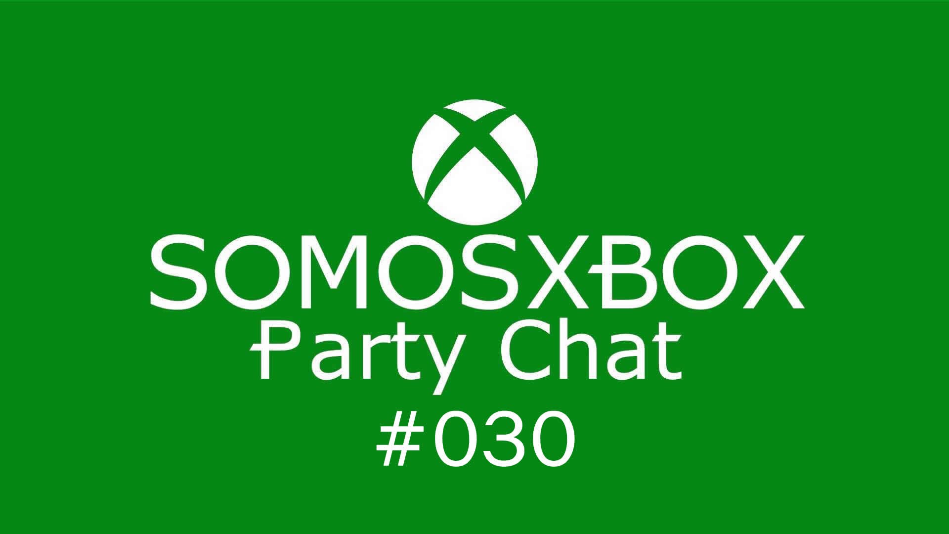 SomosXbox Party Chat #030