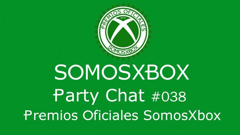 SomosXbox Party Chat #038 – Premios Oficiales SomosXbox 2015