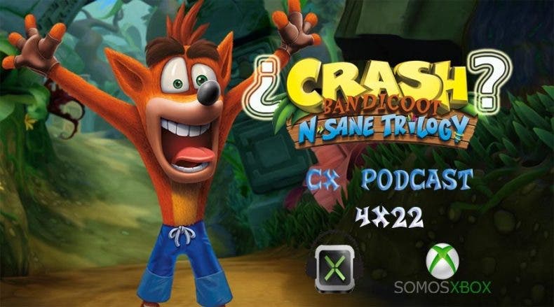 CX Podcast 4×22, te hablamos sobre Crash Bandicoot y la potencia de Project Scorpio
