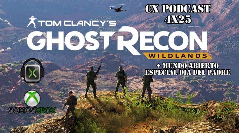 CX Podcast 4×25, Análisis de Ghost Recon Wildlands y Día del Padre