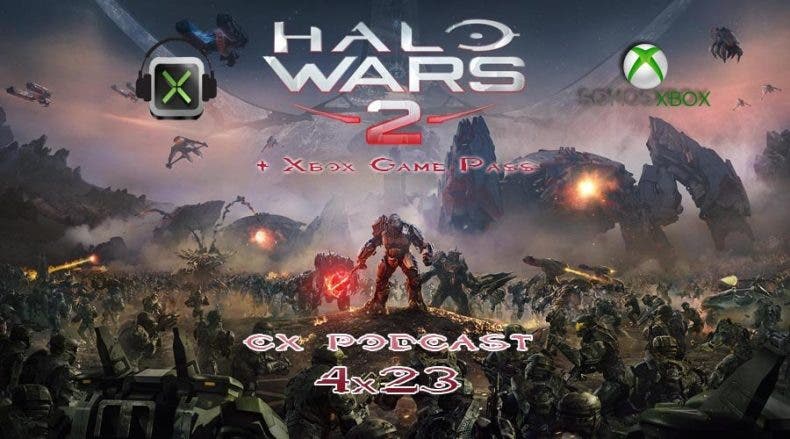 CX Podcast 4×23, hacemos análisis de Halo Wars 2 y Xbox Game Pass