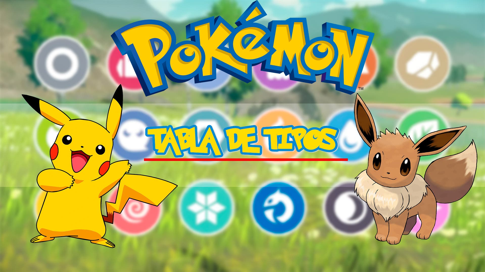 Tabla de tipos de Pokémon y debilidades – Todo lo que necesitas saber para ser el mejor entrenador